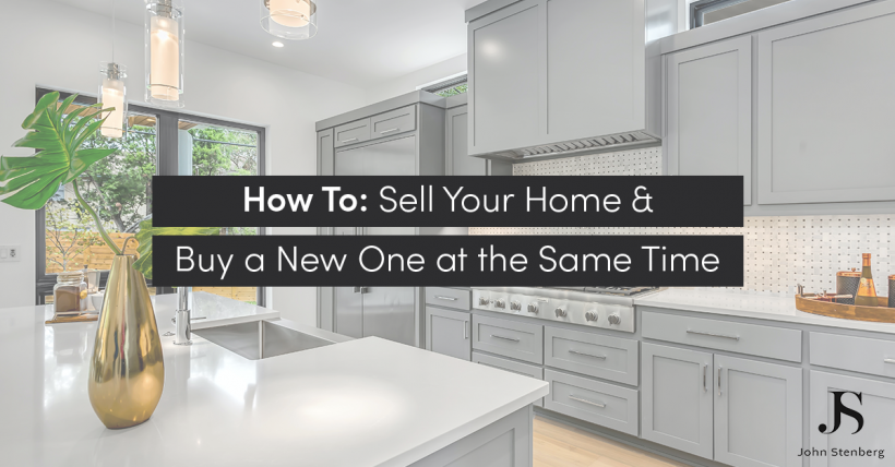 How To Guide: Sell Your Home & Buy a New One at the Same Time